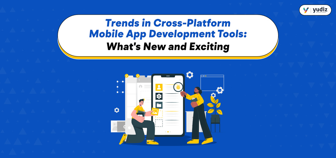 Trends in Cross-Platform Mobile App Development Tools