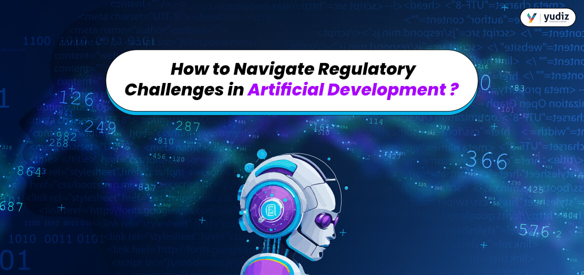 Regulatory Challenges in Artificial Development