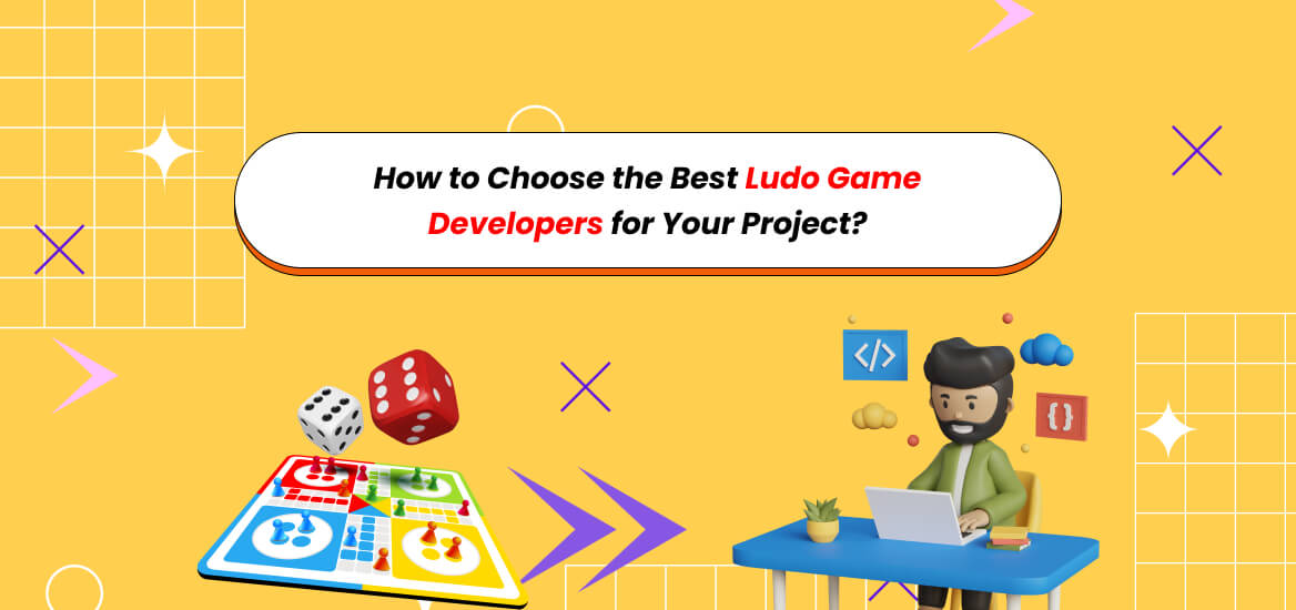 Choose the Best Ludo Game Developers