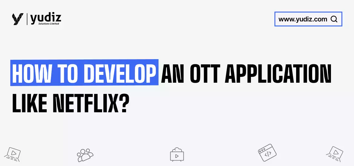 Develop OTT App Like Netflix